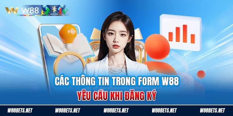 Các thông tin trong form W88 yêu cầu khi đăng ký