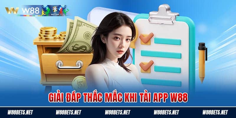 Giải đáp thắc mắc khi tải app W88