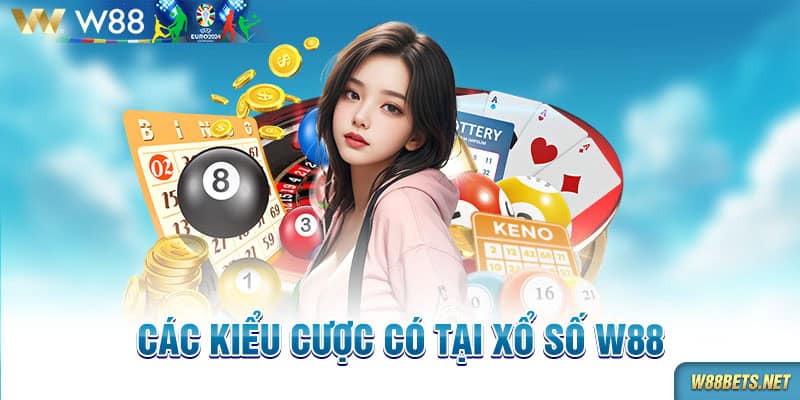 Các kiểu cược có tại xổ số W88 