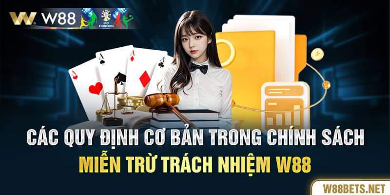 Các quy định cơ bản trong chính sách miễn trừ trách nhiệm W88