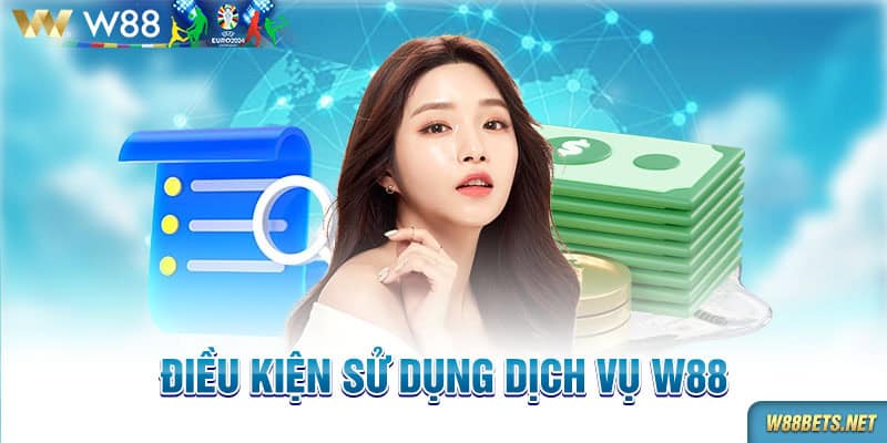 Điều kiện sử dụng dịch vụ W88