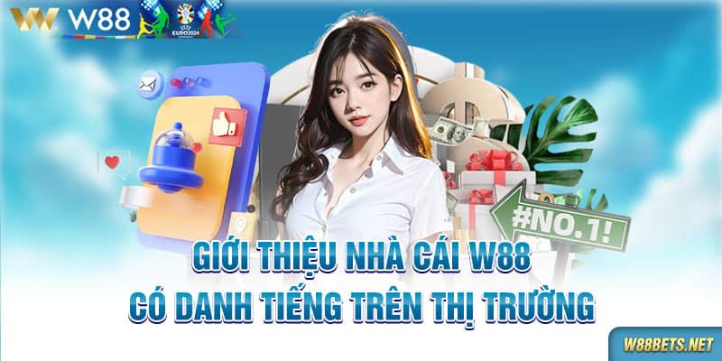 Giới thiệu nhà cái W88 có danh tiếng trên thị trường