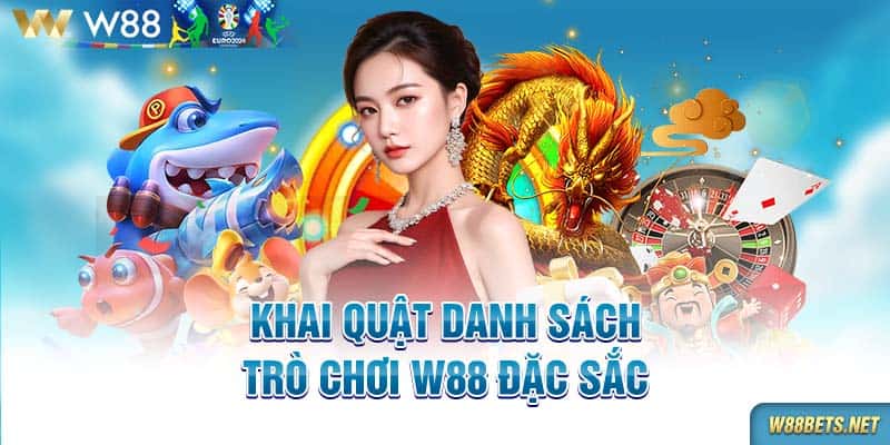 Khai quật danh sách trò chơi W88 đặc sắc