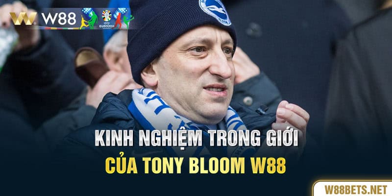 Kinh nghiệm trong giới của Tony Bloom W88