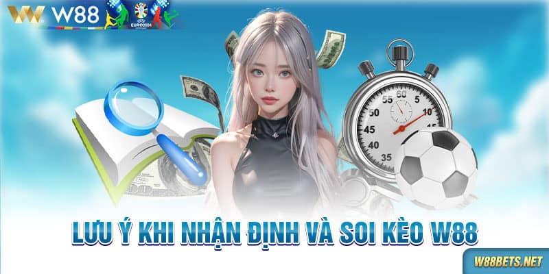 Lưu ý khi nhận định và soi kèo W88 