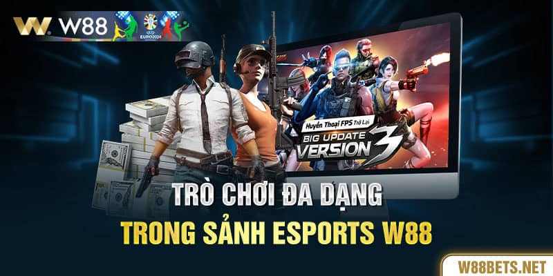 Trò chơi đa dạng trong sảnh Esports W88