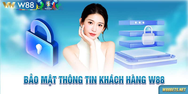 Bảo mật thông tin khách hàng W88